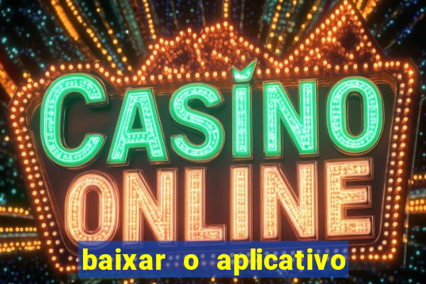 baixar o aplicativo vai de bet